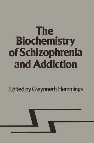 Biochemistry of Schizophrenia and Addiction: In Search of a Common Factor de G. Hemmings