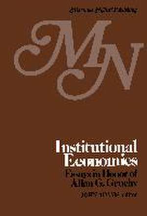 Institutional Economics: Contributions to the Development of Holistic Economics Essays in Honor of ALLAN G. GRUCHY de John Adams