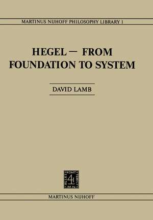 Hegel—From Foundation to System: From Foundations to System de D. Lamb