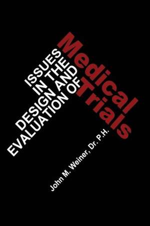 Issues in the Design and Evaluation of Medical Trials de J.W. Weiner