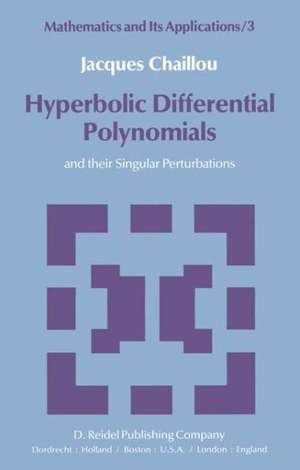 Hyperbolic Differential Polynomials: and their Singular Perturbations de J. Chaillou