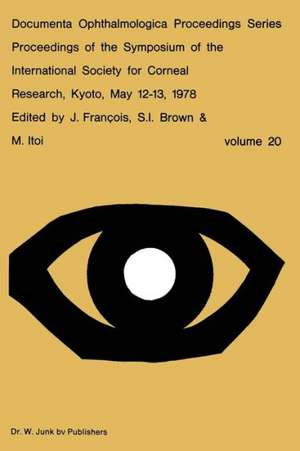 Proceedings of the Symposium of the International Society for Corneal Research, Kyoto, May 12–13, 1978 de J. François