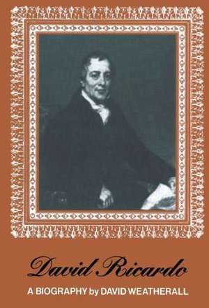 David Ricardo: A Biography de D. Weatherall