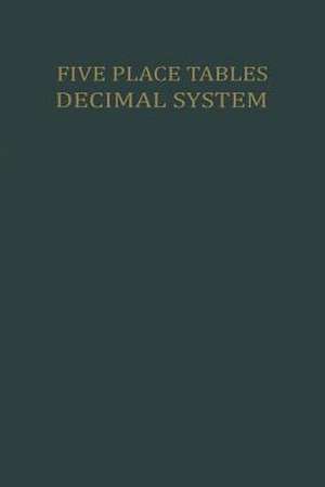 Five Place Tables: Logarithms of Integers Logarithms and Natural Values of Trigonometric Functions in the Decimal System for each Grade From 0 to 100 Grades with Interpolation Tables de P. Wijdenes