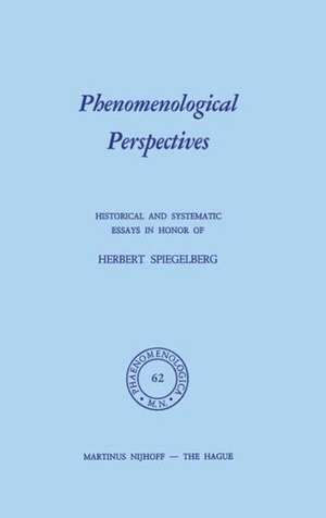 Phenomenological Perspectives: Historical and Systematic Essays in Honor of Herbert Spiegelberg de P.J. Bossert