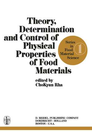 Theory, Determination and Control of Physical Properties of Food Materials de Cho-Kyun Rha