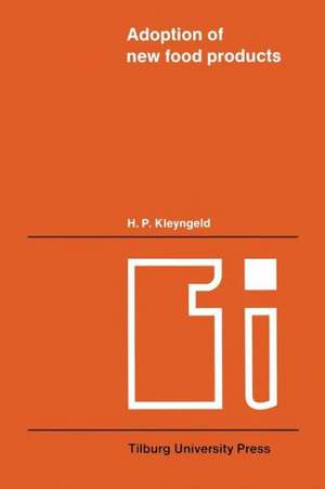 Adoption of new food products: An investigation into the existence and the characteristics of food innovators de H.P. Kleyngeld