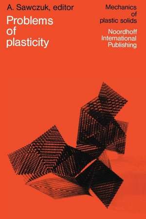 Problems of Plasticity: Papers contributed to the international symposium on foundations of plasticity Warsaw, August 30–September 2, 1972 de A. Sawczuk