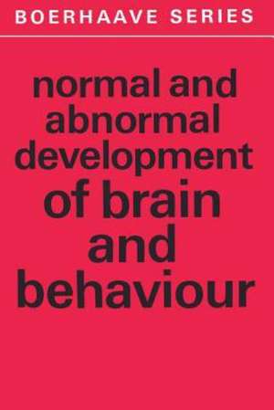 Normal and Abnormal Development of Brain and Behaviour de G.B.A. Stoelinga