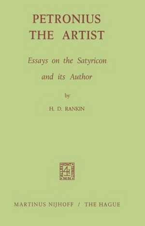 Petronius the Artist: Essays on the Satyricon and its Author de H.D. Rankin