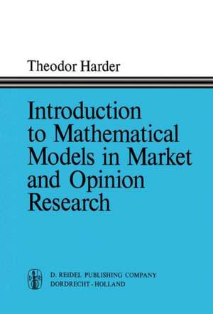 Introduction to Mathematical Models in Market and Opinion Research: With Practical Applications, Computing Procedures, and Estimates of Computing Requirements de T. Harder