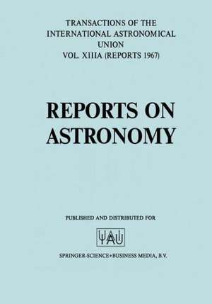 Reports on Astronomy/Proceedings of the Thirteenth General Assembly Prague 1967 de L. Perek