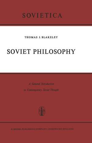 Soviet Philosophy: A General Introduction to Contemporary Soviet Thought de J.E. Blakeley