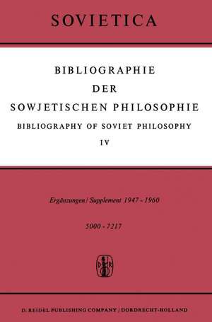 Bibliographie der Sowjetischen Philosophie / Bibliography of Soviet Philosophy: Vol. IV: Ergänzungen / Supplement 1947–1960 de J.M. Bochenski