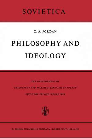 Philosophy and Ideology: The Development of Philosophy and Marxism-Leninism in Poland Since the Second World War de Z.A. Jordan