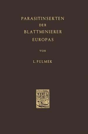 Parasitinsekten der Blattminierer Europas de L. Fulmek