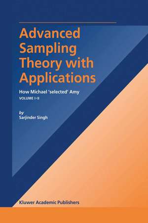 Advanced Sampling Theory with Applications: How Michael’ selected’ Amy Volume I de S. Singh