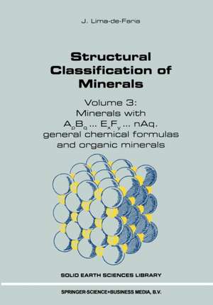 Structural Classification of Minerals: Volume 3: Minerals with ApBq...ExFy...nAq. General Chemical Formulas and Organic Minerals de J. Lima-de-Faria