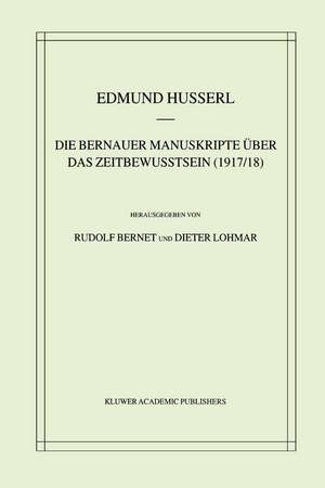 Die Bernauer Manuskripte Über das Zeitbewusstsein (1917/18) de Edmund Husserl
