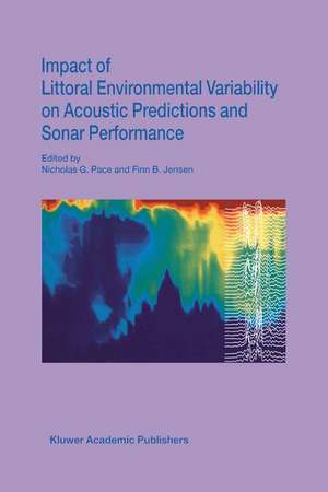 Impact of Littoral Environmental Variability on Acoustic Predictions and Sonar Performance de Nicholas G. Pace