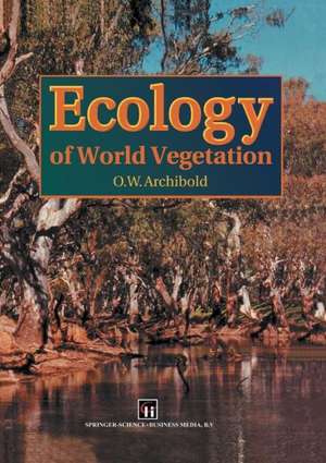 Ecology of World Vegetation de O.W. Archibold