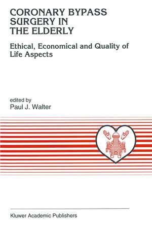 Coronary Bypass Surgery in the Elderly: Ethical, Economical and Quality of Life Aspects de P.J. Walter