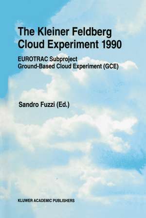 The Kleiner Feldberg Cloud Experiment 1990: EUROTRAC Subproject Ground-Based Cloud Experiment (GCE) de Sandro Fuzzi