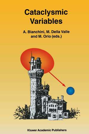 Cataclysmic Variables: Proceedings of the Conference held in Abano Terme, Italy, 20–24 June 1994 de A. Bianchini