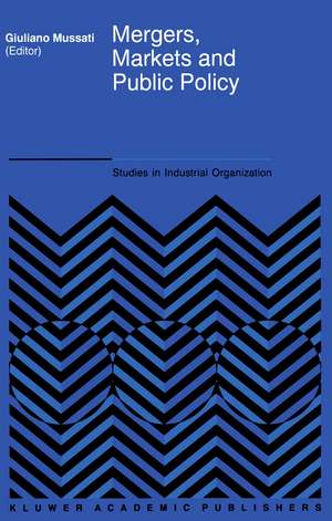 Mergers, Markets and Public Policy de Giuliano Mussati