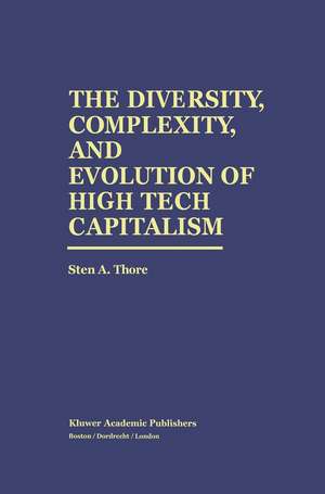 The Diversity, Complexity, and Evolution of High Tech Capitalism de Sten A. Thore