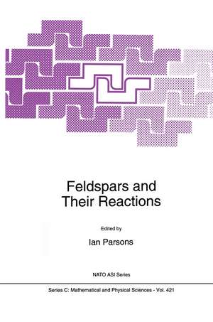 Feldspars and their Reactions de Ian Parsons