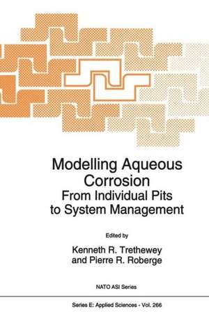 Modelling Aqueous Corrosion: From Individual Pits to System Management de Kenneth R. Threthewey