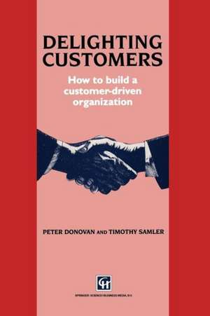 Delighting Customers: How to build a customer-driven organization de P. Donovan