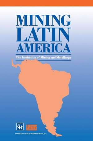 Mining Latin America / Minería Latinoamericana: Challenges in the mining industry / Desafíos para la industria minera de Institution Of Mining and Metallurgy