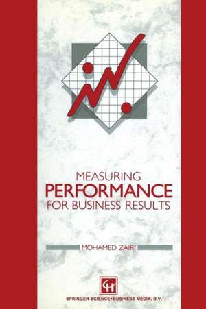 Measuring Performance for Business Results de M. Zairi