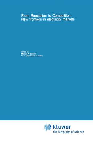 From Regulation to Competition: New frontiers in electricity markets de Michael A. Einhorn