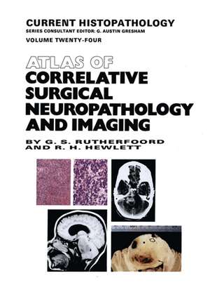 Atlas of Correlative Surgical Neuropathology and Imaging de G.S. Rutherfoord