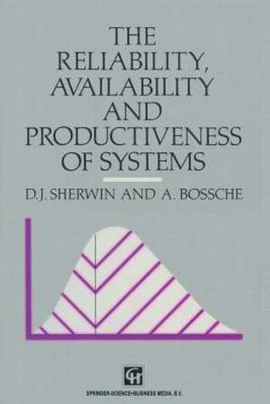 The Reliability, Availability and Productiveness of Systems de D.J. Sherwin