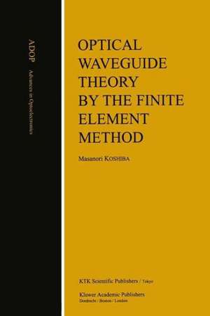 Optical Waveguide Theory by the Finite Element Method de Masanori Koshiba