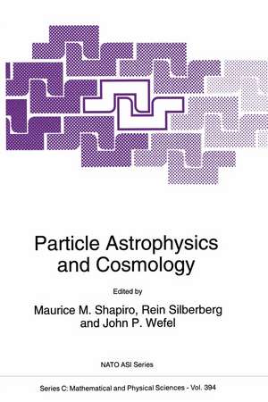 Particle Astrophysics and Cosmology de M.M. Shapiro