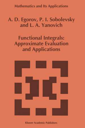 Functional Integrals: Approximate Evaluation and Applications de A. D. Egorov