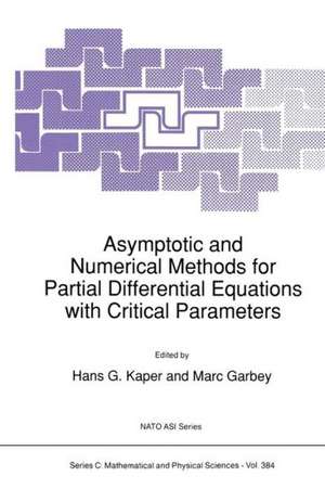 Asymptotic and Numerical Methods for Partial Differential Equations with Critical Parameters de H.G. Kaper