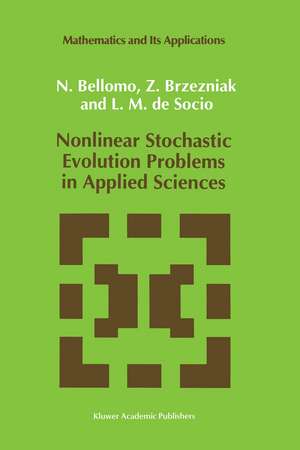 Nonlinear Stochastic Evolution Problems in Applied Sciences de N. Bellomo