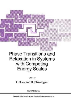 Phase Transitions and Relaxation in Systems with Competing Energy Scales de T. Riste