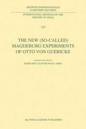 The New (So-Called) Magdeburg Experiments of Otto Von Guericke de Otto Von Guericke