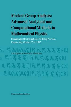 Modern Group Analysis: Advanced Analytical and Computational Methods in Mathematical Physics: Proceedings of the International Workshop Acireale, Catania, Italy, October 27–31, 1992 de N.H. Ibragimov