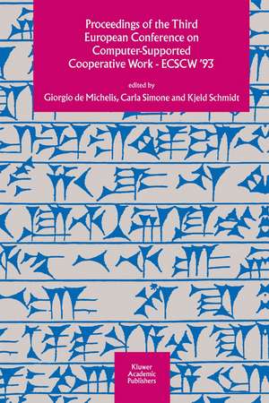 Proceedings of the Third European Conference on Computer-Supported Cooperative Work 13–17 September 1993, Milan, Italy ECSCW ’93 de Giorgio De Michelis