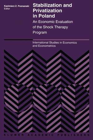 Stabilization and Privatization in Poland: An Economic Evaluation of the Shock Therapy Program de K. Poznanski