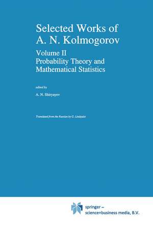 Selected Works II: Probability Theory and Mathematical Statistics de Andrei N. Kolmogorov