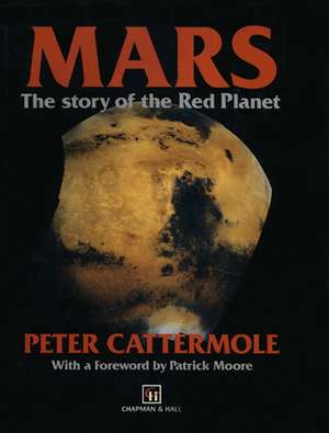 Mars: The story of the Red Planet de P. Cattermole